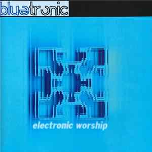 Bluetronic - Electronic Worship FLAC album