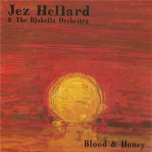 Jez Hellard & The Djukella Orchestra - Blood & Honey FLAC album