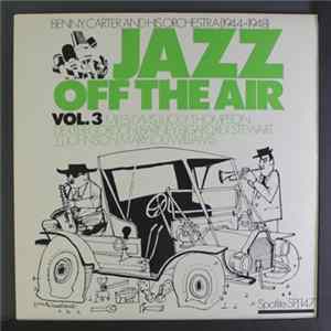 Benny Carter And His Orchestra - Jazz Off The Air Vol. 3 FLAC album