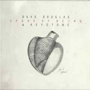 Dave Douglas & Keystone - Spark Of Being: Expand FLAC album