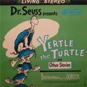 Dr. Seuss - Dr. Seuss Presents "Yertle TheTurtle" , "Bartholomew And The Oobleck" And Other Stories FLAC album