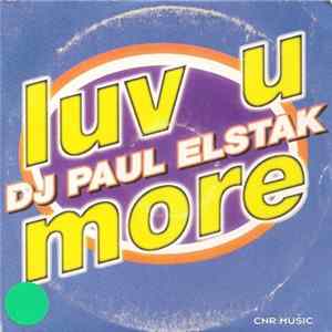 DJ Paul Elstak - Luv U More FLAC album