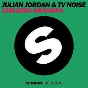 Julian Jordan & TV Noise - Childish Grandpa FLAC album