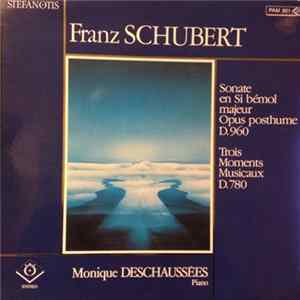 Franz Schubert - Monique Deschaussées - Sonate En Si Bémol Majeur Opus Posthume D. 960 / Trois Moments Musicaux D. 780 FLAC album