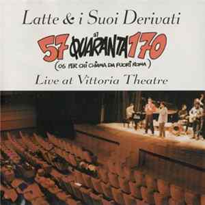 Latte E I Suoi Derivati - 57 Quaranta 170 (06 Per Chi Chiama Da Fuori Roma) FLAC album