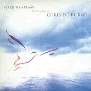 Chris de Burgh - Spark To A Flame (The Very Best Of Chris De Burgh) FLAC album