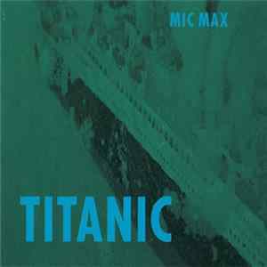 Mic Max - Titanic FLAC album