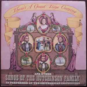 The Smithsonian Institute - There's A Good Time Coming And Other Songs Of The Hutchinson Family As Performed At The Smithsonian Institute FLAC album