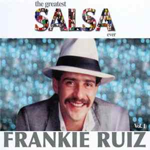 Frankie Ruiz - The Greatest Salsa Ever Vol. 1 FLAC album