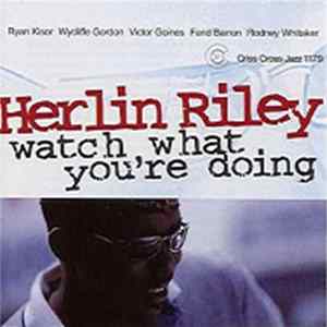 Herlin Riley Quintet - Watch What You're Doing FLAC album