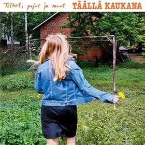 Tilhet, pajut ja muut - Täällä Kaukana FLAC album