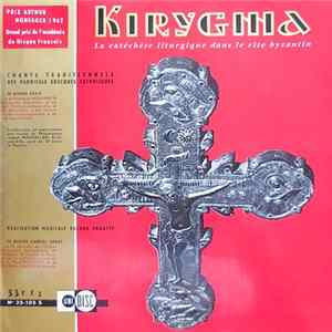 Chorale Saint Julien Le Pauvre - Kirygma: La Catéchèse Liturgique Dans Le Rite Byzantin / Chants Traditionnels Des Paroisses Grecques Catholiques FLAC album