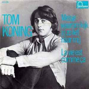 Tom Koning - Meisje Waarom Kijk Je Zo Lief naar Mij FLAC album