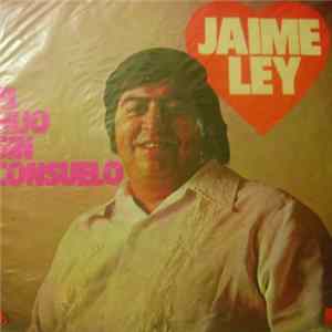 Jaime Ley - El Hijo Sin Consuelo FLAC album
