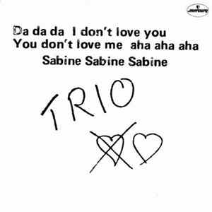 Trio - Da Da Da I Don't Love You You Don't Love Me / Sabine Sabine Sabine FLAC album