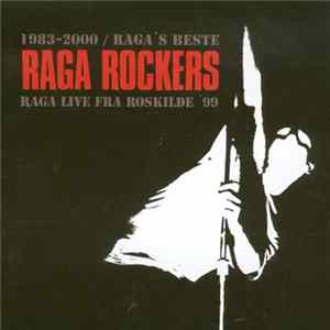 Raga Rockers - 1983-2000 / Raga's Beste / Raga Live Fra Roskilde '99 FLAC album