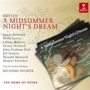 Britten, James Bowman , Della Jones, Lillian Watson, Henry Herford, John Graham-Hall, Jill Gomez, Donald Maxwell, Dexter Fletcher, City Of London Sinfonia, Richard Hickox - A Midsummer Night's Dream FLAC album