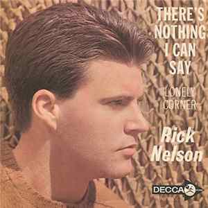 Rick Nelson - There's Nothing I Can Say / Lonely Corner FLAC album