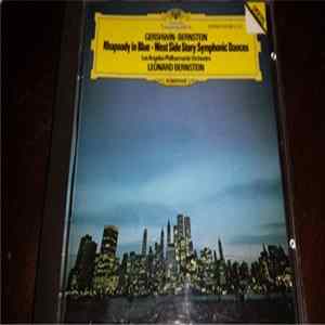 Gershwin, Leonard Bernstein, Los Angeles Philharmonic Orchestra - Rhapsody In Blue · West Side Story: Symphonic Dances FLAC album