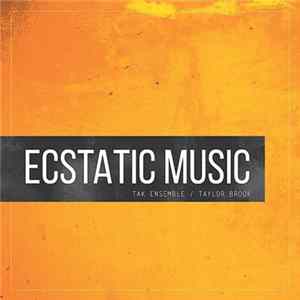 TAK Ensemble / Taylor Brook - Ecstatic Music FLAC album