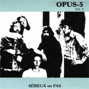 Opus-5 - Sérieux Ou Pas FLAC album