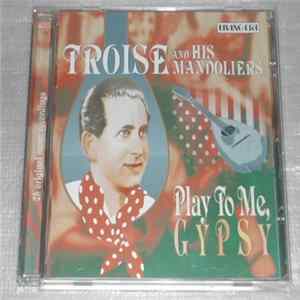 Troise And His Mandoliers - Play To Me, Gypsy FLAC album