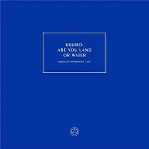 KKKMO - Are You Land Or Water FLAC album