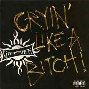Godsmack - Cryin' Like A Bitch! FLAC album