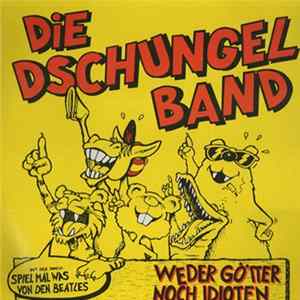 Die Dschungel Band - Weder Götter Noch Idioten FLAC album