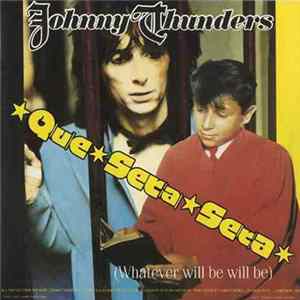Johnny Thunders - Que Sera Sera (Whatever Will Be Will Be) FLAC album