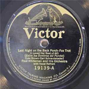 Paul Whiteman And His Orchestra - Last Night On The Back Porch / If I Can't Get The Sweetie I Want FLAC album