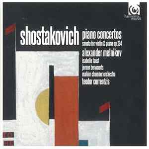 Shostakovich, Alexander Melnikov, Isabelle Faust, Jeroen Berwaerts, Mahler Chamber Orchestra, Teodor Currentzis - Piano Concertos, Sonata For Violin & Piano Op. 134 FLAC album