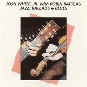 Josh White, Jr. With Robin Batteau - Jazz, Ballads & Blues FLAC album