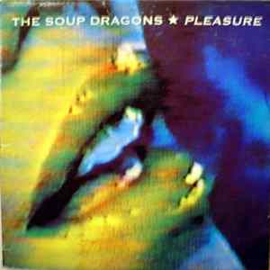 The Soup Dragons - Pleasure FLAC album
