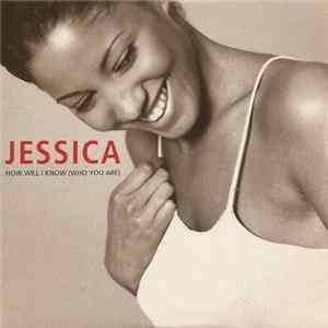 Jessica - How Will I Know (Who You Are) FLAC album