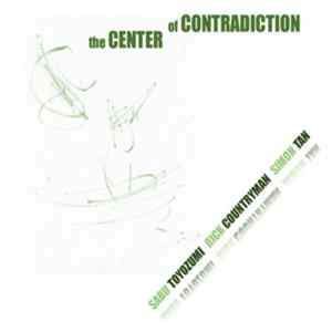 Sabu Toyozumi, Rick Countryman, Simon Tan - The Center Of Contradiction FLAC album