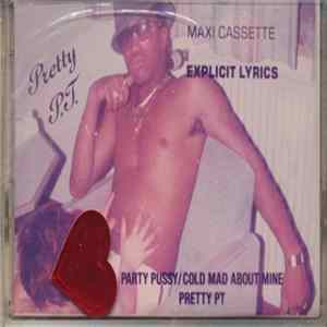 Pretty P.T. - Party Pussy / Cold Mad About Mine FLAC album
