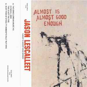 Jason Lescalleet - Almost Is Almost Good Enough FLAC album