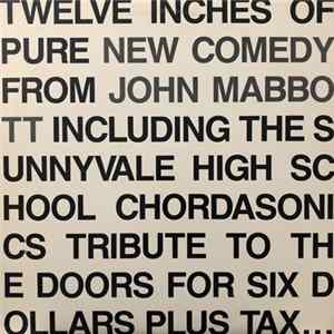 John Mabbott - Twelve Inches Of Pure New Comedy From John Abbott Including The Sunnyvale High School Chordsonics Tribute To The Doors For Six Dollars Plus Tax... FLAC album