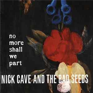 Nick Cave And The Bad Seeds - No More Shall We Part FLAC album