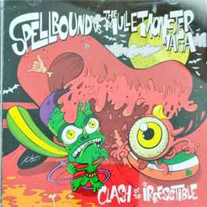 Spellbound Vs. The Mullet Monster Mafia - Clash Of The Irresistible FLAC album