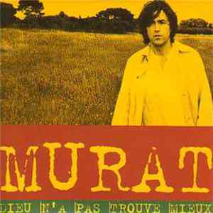 Murat - Dieu N'A Pas Trouvé Mieux FLAC album