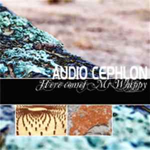 Audio Cephlon - Here Comes Mr Whippy FLAC album
