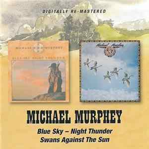 Michael Murphey - Blue Sky Night Thunder/Swans Against The Sun FLAC album