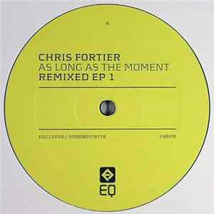 Chris Fortier - As Long As The Moment Remixed EP 1 FLAC album