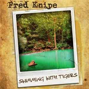 Fred Knipe - Swimming With Tigers FLAC album