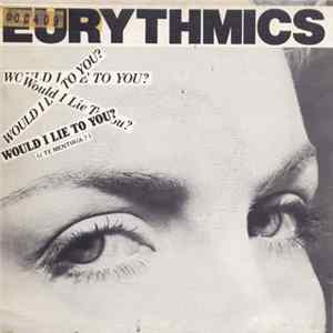 Eurythmics - Would I Lie To You? = ¿Te Mentiría? FLAC album
