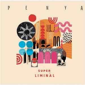 Penya - Super Liminal FLAC album