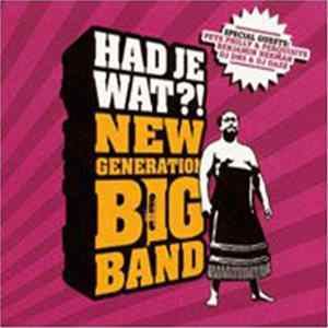 New Generation Big Band - Had Je Wat?! FLAC album