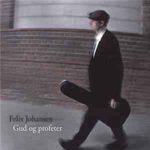 Felix Johansen - Gud Og Profeter FLAC album